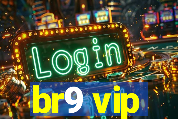 br9 vip